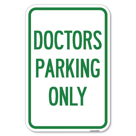 Signmission Doctors Parking Only Heavy-Gauge Aluminum Sign, 12" x 18", A-1218-24134 A-1218-24134